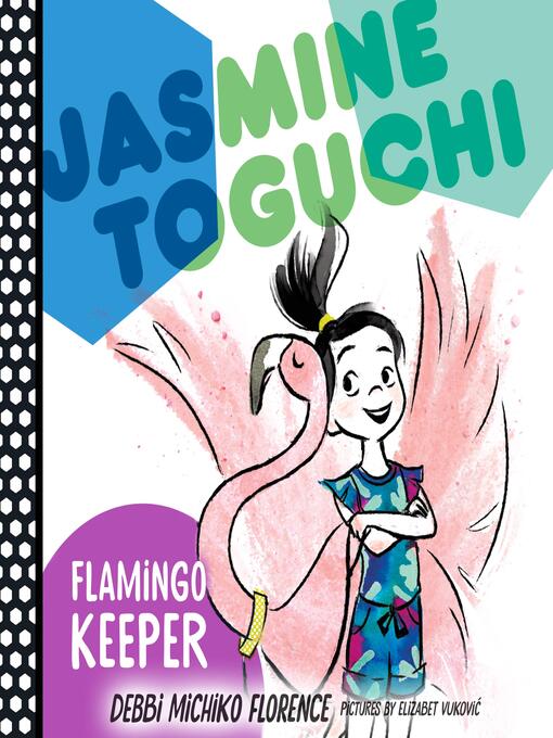 Title details for Jasmine Toguchi, Flamingo Keeper by Debbi Michiko Florence - Available